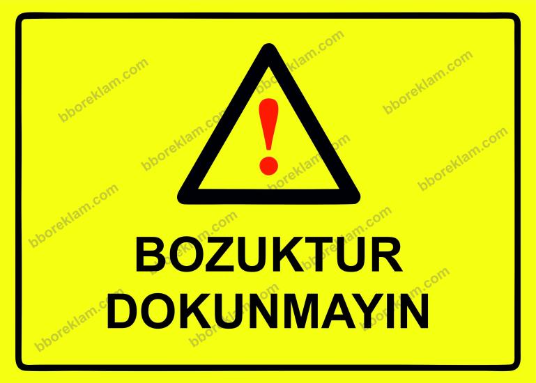 Bozuktur Dokunmayın Uyarı Levhası