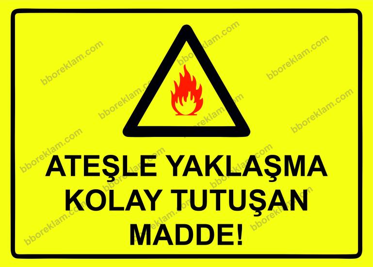 Ateşle Yaklaşma Kolay Tutuşan Madde! Uyarı Levhası