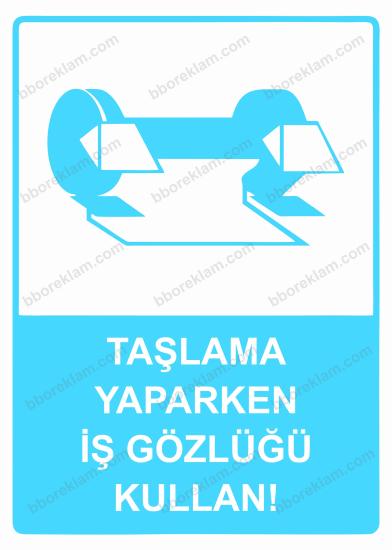 Taşlama Yaparken İş Gözlüğü Kullan!  Uyarı Levhası
