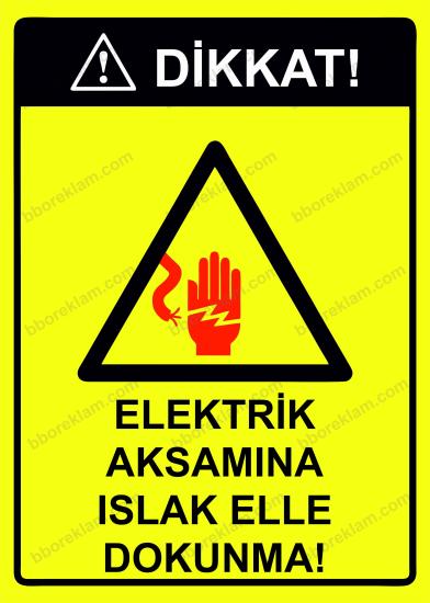 Dikkat! Elektrik Aksamına Islak Elle Dokunma! Uyarı Levhası