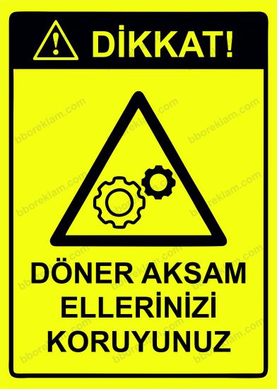 Dikkat! Döner Aksam Ellerinizi Koruyunuz Uyarı Levhası