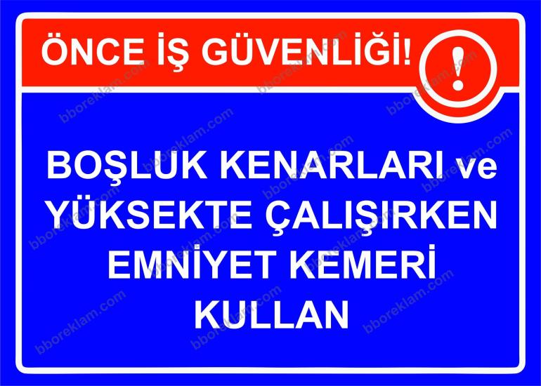 Önce İş Güvenliği Boşluk Kenarları ve Yüksekte Çalışırken Emniyet Kemeri Kullan Uyarı Levhası