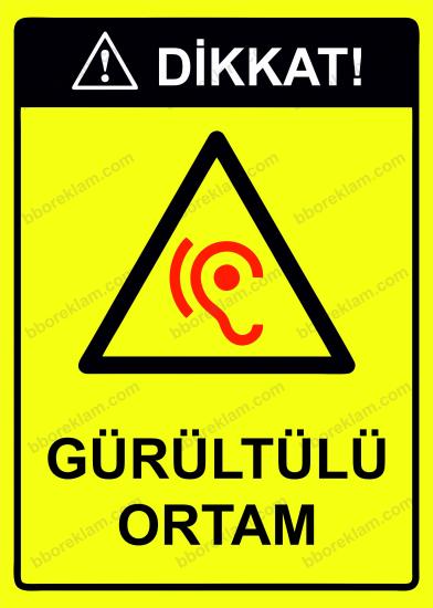 Dikkat! Gürültülü Ortam Uyarı Levhası
