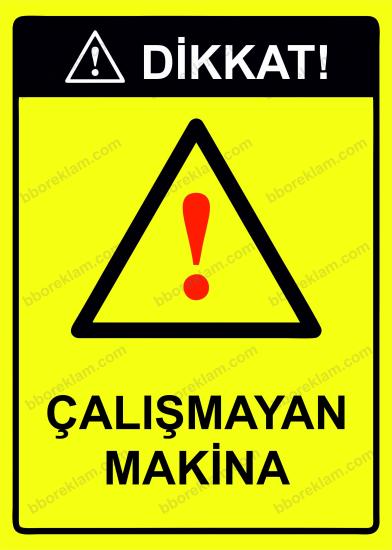 Dikkat! Çalışmayan Makina Uyarı Levhası