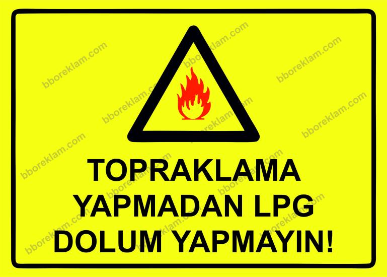 Topraklama Yapmadan Lpg Dolum Yapmayın! Uyarı Levhası