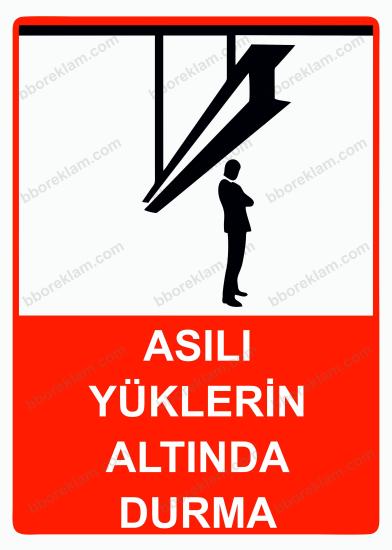 Asılı  Yüklerin Altında Durma Uyarı Levhası