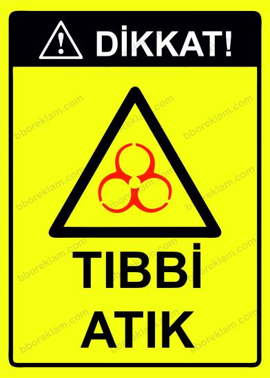 Dikkat! Tıbbi Atık Uyarı Levhası