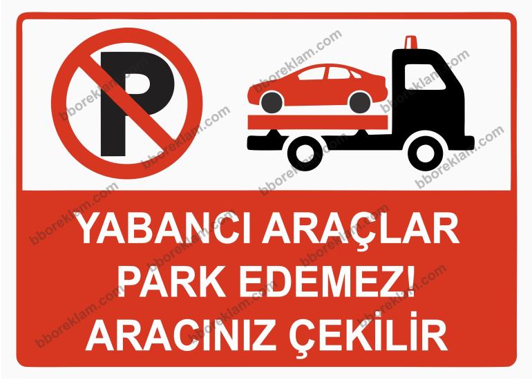 Yabancı Araçlar Park Edemez Aracınız Çekilir Uyarı Levhası