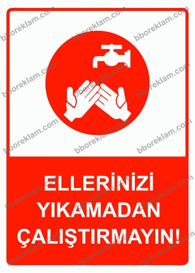 Ellerinizi Yıkamadan Çalıştırmayın! Uyarı Levhası