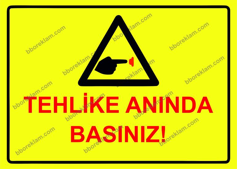 Tehlike Anında Basınız! Uyarı Levhası