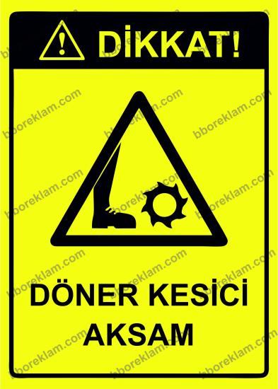 Dikkat! Döner Kesici Aksam Uyarı Levhası