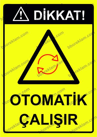 Dikkat! Otomatik Çalışır Uyarı Levhası
