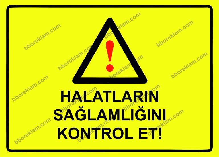 Halatların Sağlamlığını Kontrol Et! Uyarı Levhası