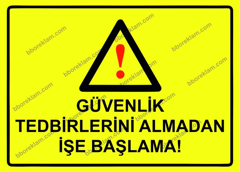 Güvenlik Tedbirlerini Almadan İşe Başlama! Uyarı Levhası