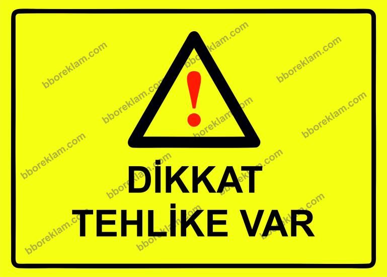 Dikkat Tehlike Var Uyarı Levhası
