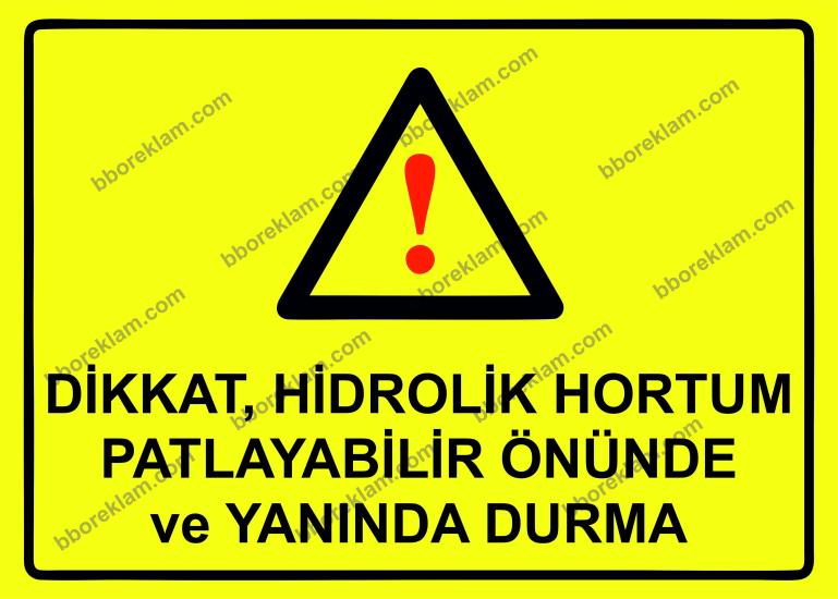 Dikkat, Hidrolik Hortum Patlayabilir Önünde ve Yanında Durma Uyarı Levhası