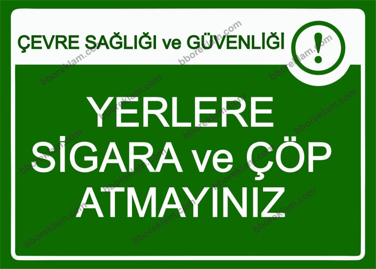 Çevre Sağlığı ve Güvenliği! Yerlere Sigara ve Çöp Atmayınız Uyarı Levhası