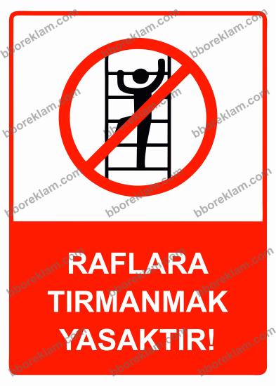 Raflara Tırmanmak Yasaktır! Uyarı Levhası