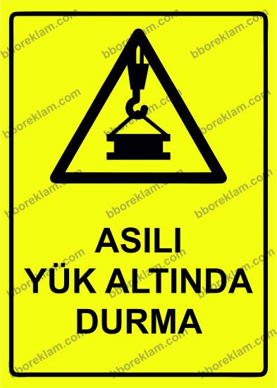 Asılı Yük Altında Durma Uyarı Levhası