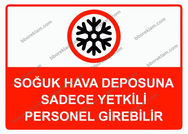 Soğuk Hava Deposuna Sadece Yetkili Personel Girebilir Uyarı Levhası