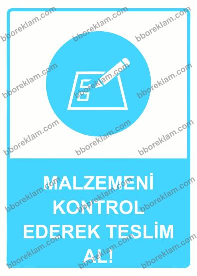 Malzemeni Kontrol Ederek Teslim Al! Uyarı Levhası