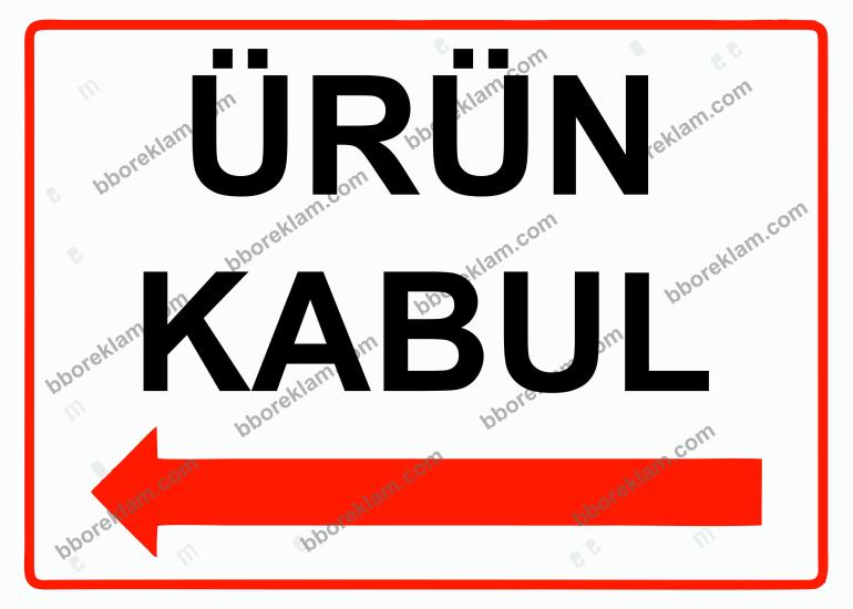 Ürün Kabul Uyarı Levhası