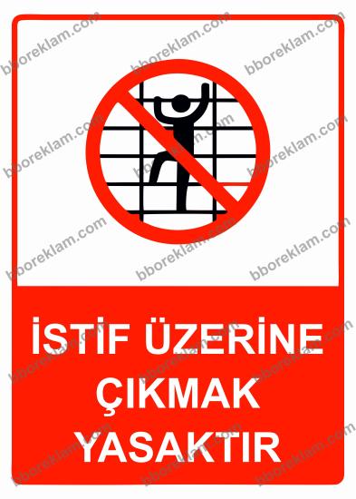 İstiflerin Üzerine Çıkmak Yasaktır Uyarı Levhası