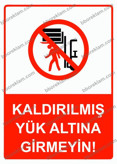 Kaldırılmış Yük Altına Girmeyin! Uyarı Levhası