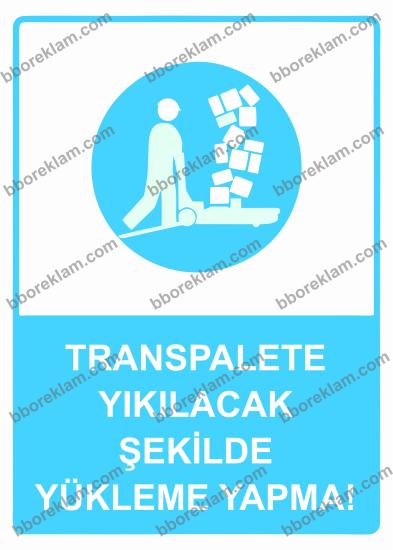 Transpalete Yıkılacak Şekilde Yükleme Yapma! Uyarı Levhası