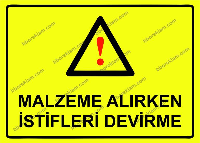 Malzeme Alırken İstifleri Devirme Uyarı Levhası