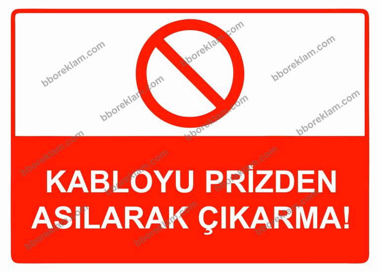 Kabloyu Prizden Asılarak Çıkarma! Uyarı Levhası