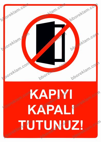 Kapıyı Kapalı Tutunuz! Uyarı Levhası