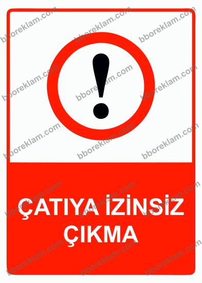 Çatıya İzinsiz Çıkma Uyarı Levhası