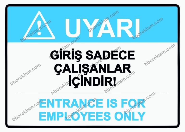 Giriş Sadece Çalışanlar İçindir! Entrance ıs for employees only Uyarı Levhası