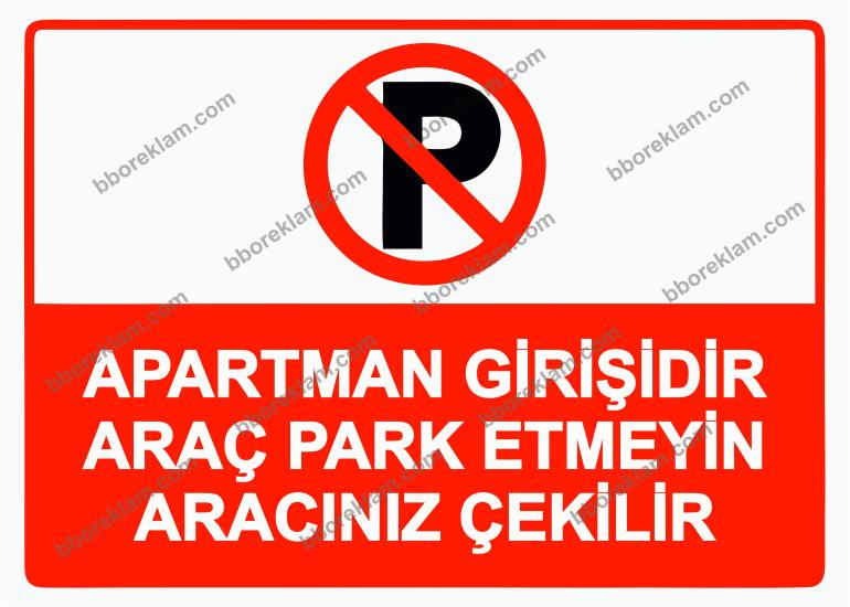 Apartman Girişidir Araç Park Etmeyin Aracınız Çekilir Uyarı Levhası