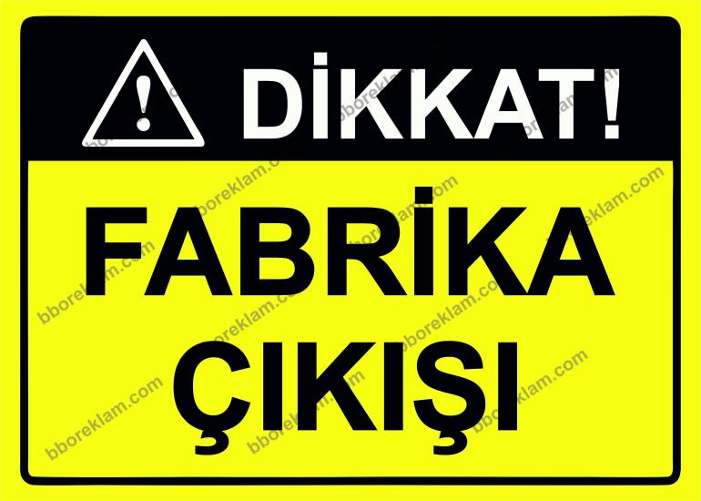 Dikkat! Fabrika Çıkışı Uyarı Levhası