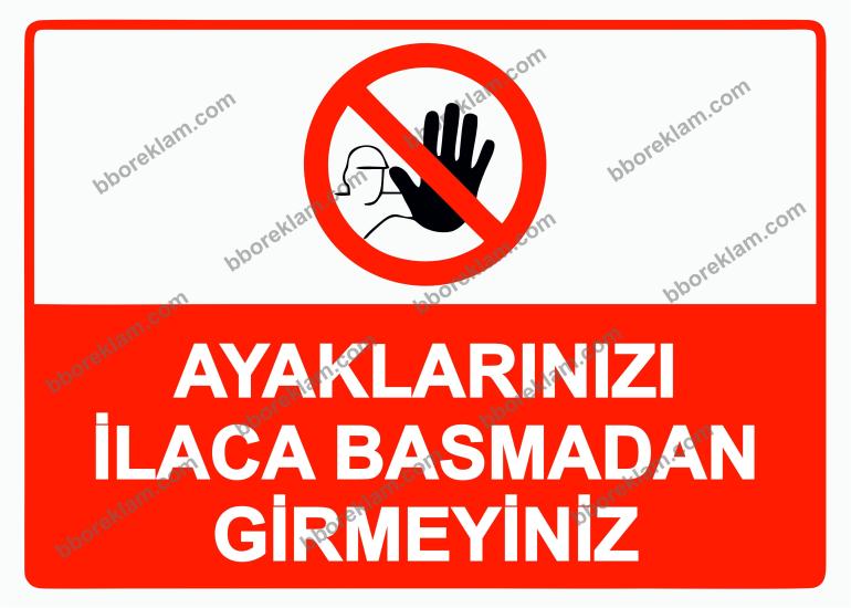 Ayaklarınızı İlaca Basmadan Girmeyiniz  Uyarı Levhası