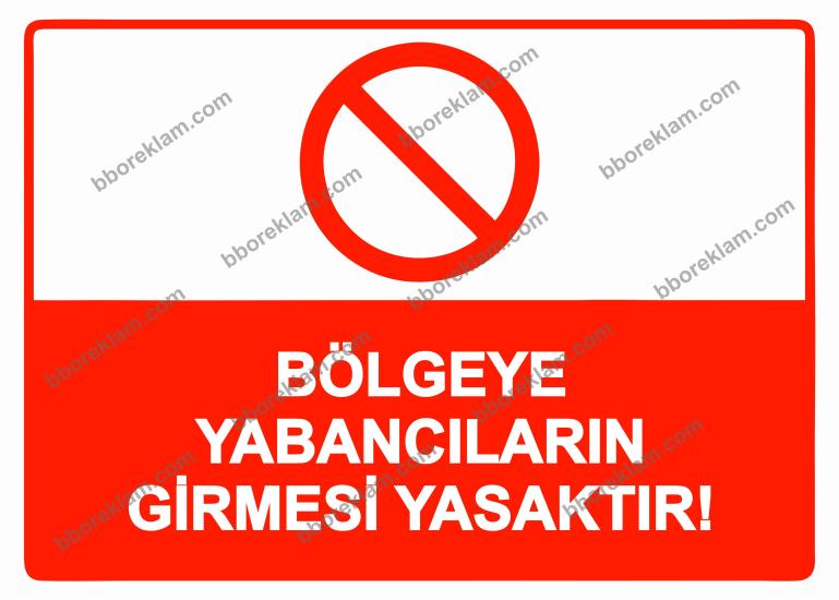 Bölgeye Yabancıların Girmesi Yasaktır! Uyarı Levhası