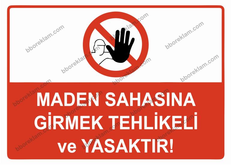Maden Sahasına GirmekTehlikeli ve Yasaktır Uyarı Levhası