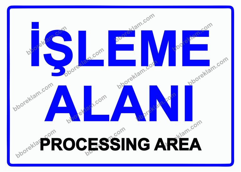 İşleme Alanı PROCESSING AREA Uyarı Levhası