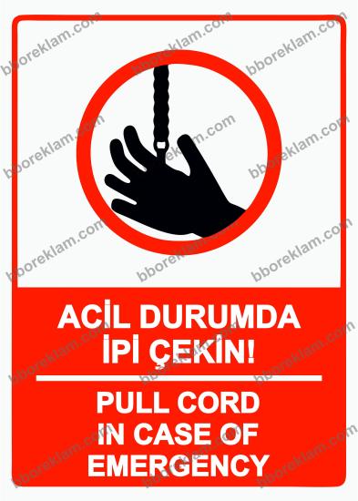 Acil Durumda İpi Çekin! PULL CORD IN CASE OF EMERGENCY  Uyarı Levhası