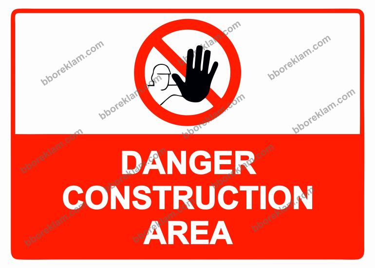 DANGER CONSTRUCTION AREA Uyarı Levhası