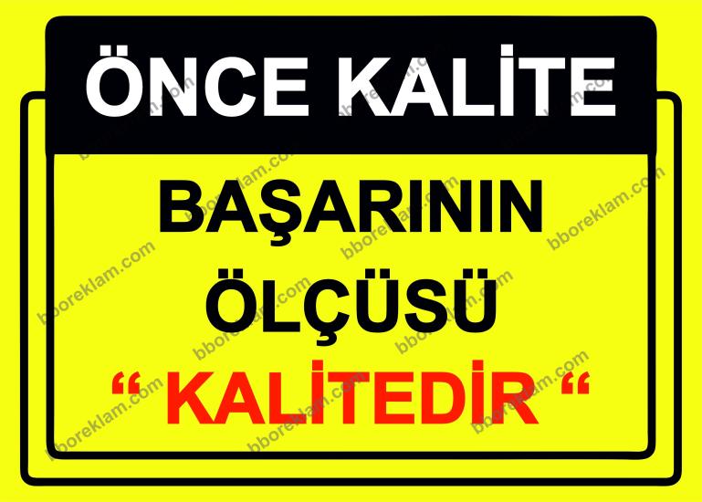 Önce Kalite.  Başarının Ölçüsü  ’’Kalitedir’’ Uyarı Levhası