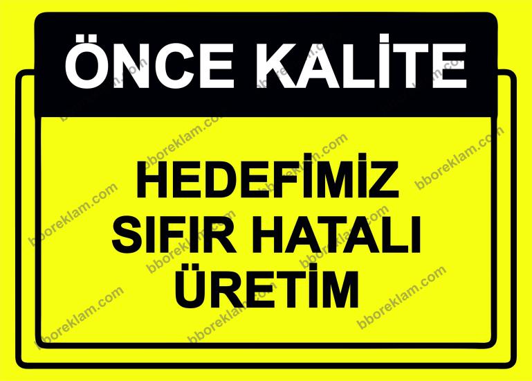 Önce Kalite.  Hedefimiz Sıfır Hatalı Üretim Uyarı Levhası