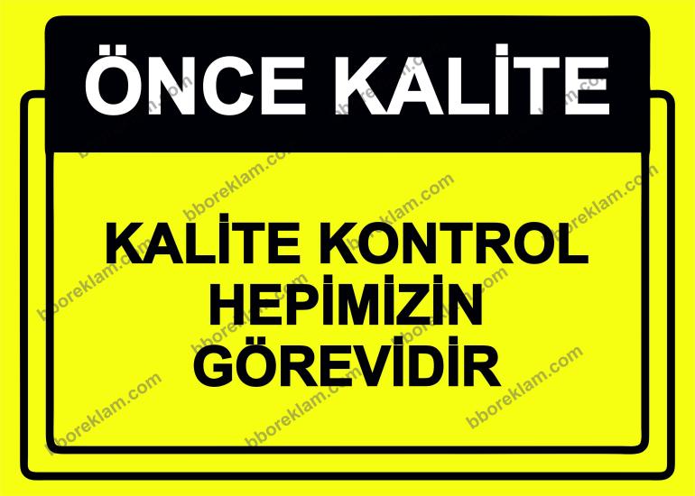 Önce Kalite.  Kalite Kontrol Hepimizin Görevidir Uyarı Levhası
