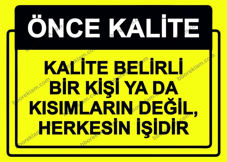 Önce Kalite.  Kalite Belirli Bir Kişi Yada Kısımların Değil, Herkesin İşidir Uyarı Levhası