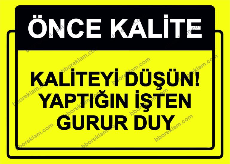 Önce Kalite.  Kaliteyi Düşün! Yaptığın İşten Gurur Duy Uyarı Levhası