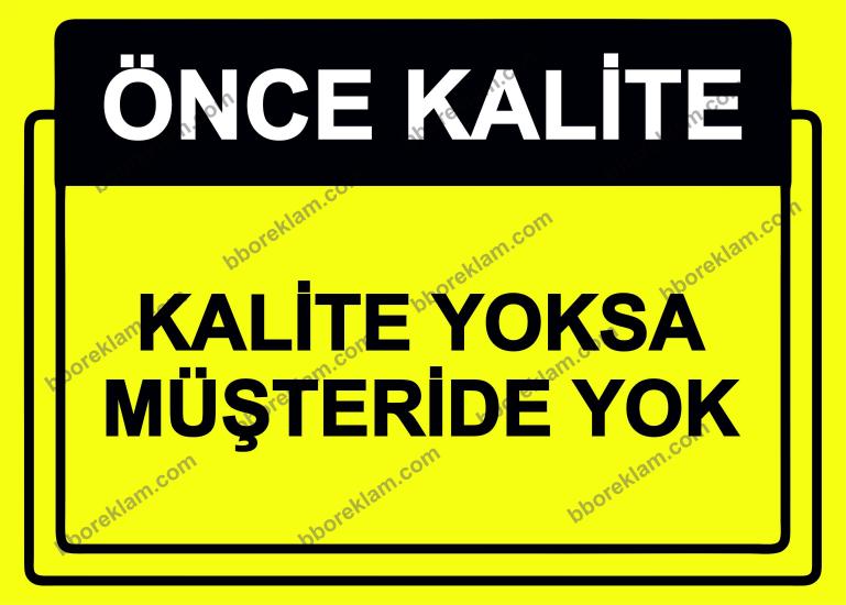 Önce Kalite.  Kalite Yoksa Müşteri De Yok Uyarı Levhası