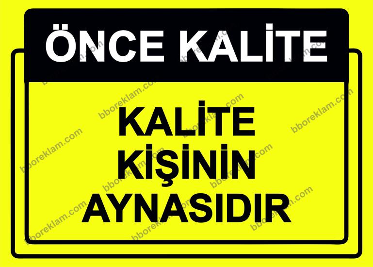 Önce Kalite.  Kalite Kişinin Aynasıdır Uyarı Levhası