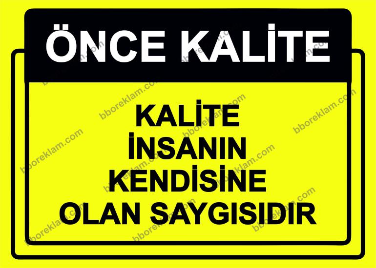 Önce Kalite.  Kalite İnsanın Kendisine Olan Saygısıdır Uyarı Levhası